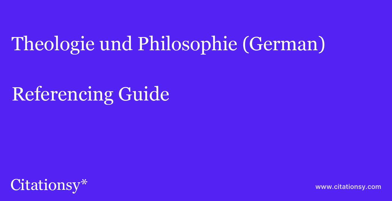 cite Theologie und Philosophie (German)  — Referencing Guide